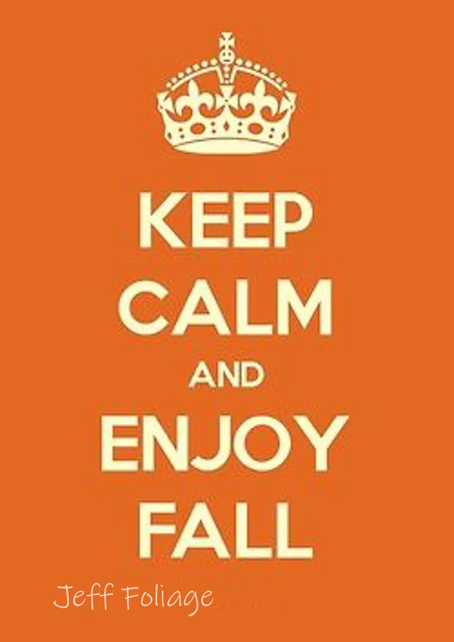 keep calm and enjoy fall